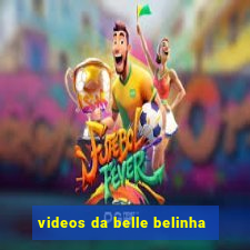 videos da belle belinha