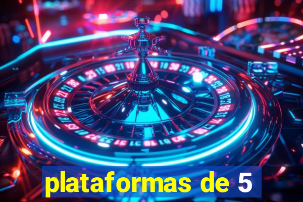 plataformas de 5