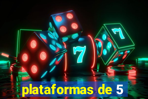 plataformas de 5