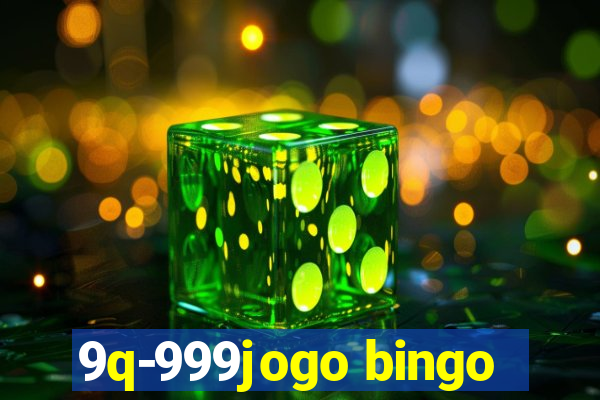 9q-999jogo bingo