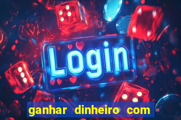 ganhar dinheiro com jogo online