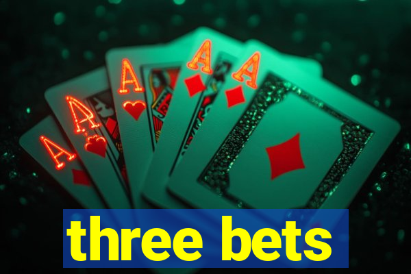 three bets