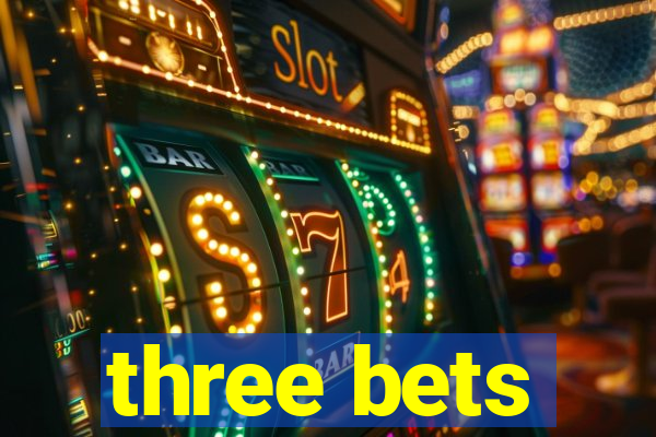 three bets