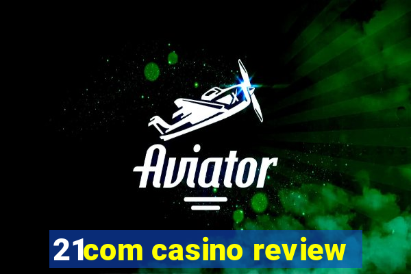 21com casino review