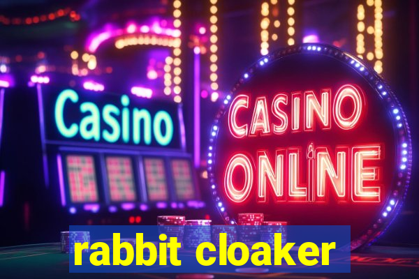 rabbit cloaker