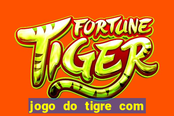 jogo do tigre com bonus de cadastro