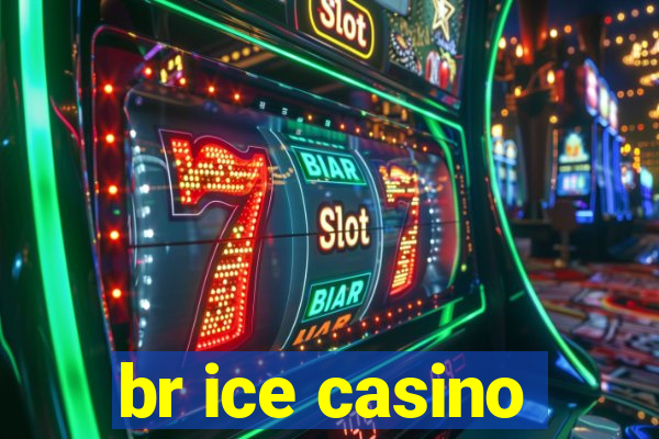 br ice casino