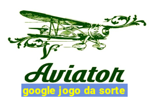 google jogo da sorte