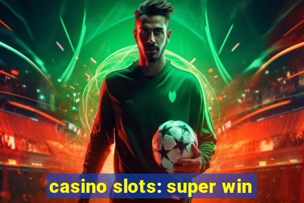 casino slots: super win