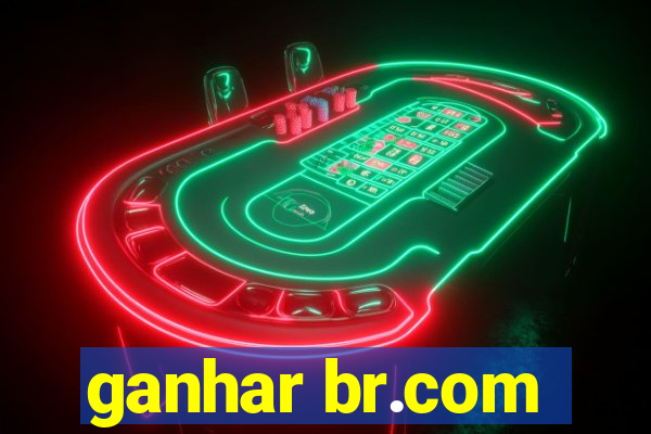 ganhar br.com