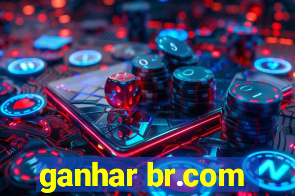 ganhar br.com