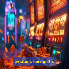 aviator b么nus gr谩tis