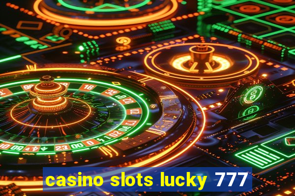 casino slots lucky 777