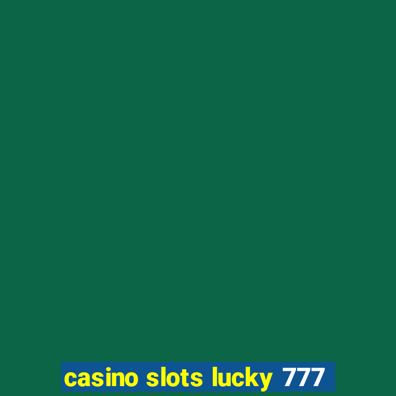 casino slots lucky 777