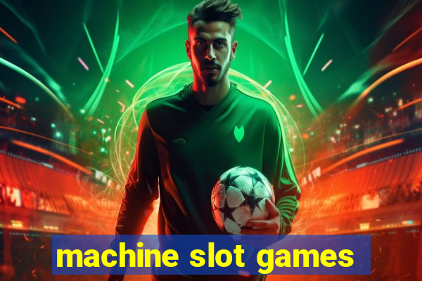 machine slot games