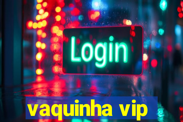 vaquinha vip