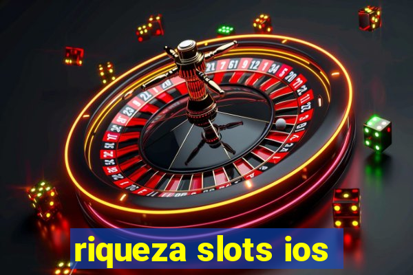 riqueza slots ios