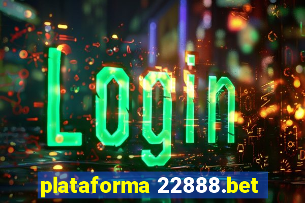 plataforma 22888.bet