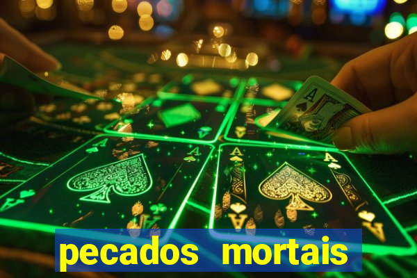 pecados mortais para confessar