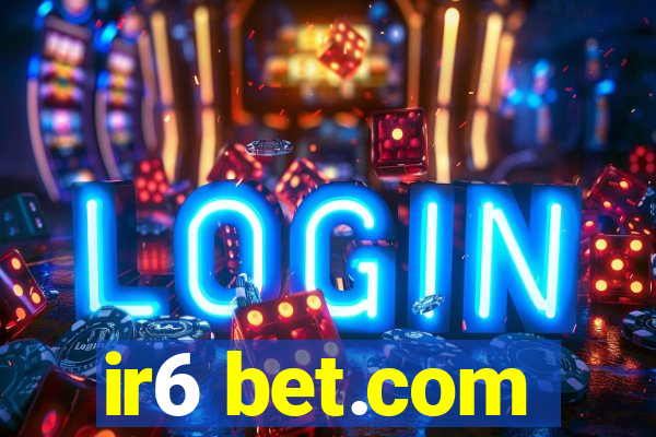 ir6 bet.com