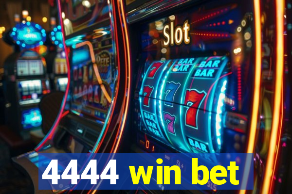 4444 win bet