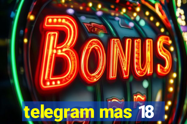 telegram mas 18