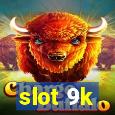 slot 9k