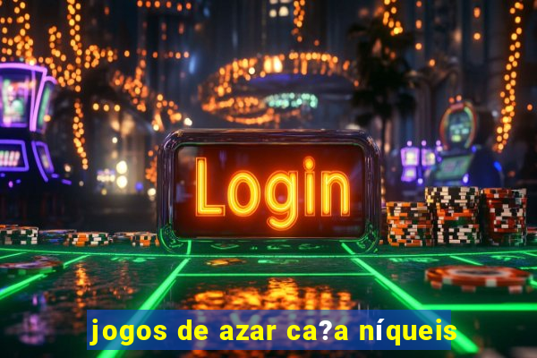 jogos de azar ca?a níqueis