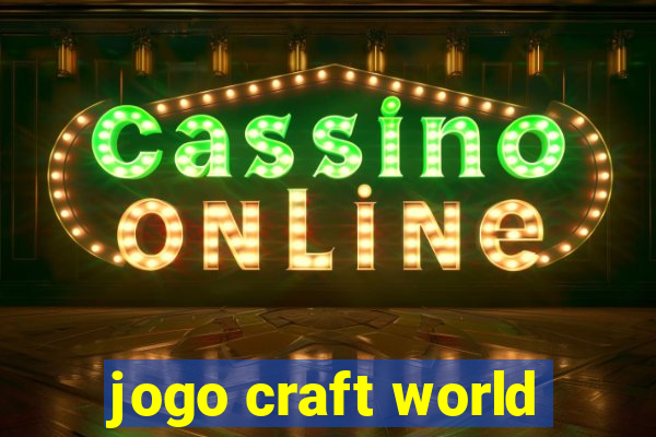 jogo craft world