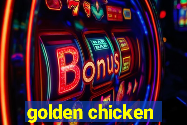 golden chicken