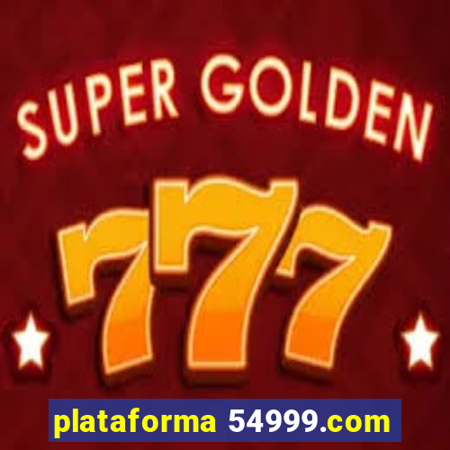 plataforma 54999.com