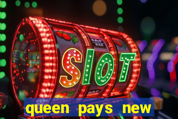 queen pays new slot release