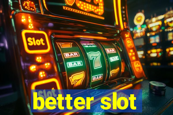 better slot