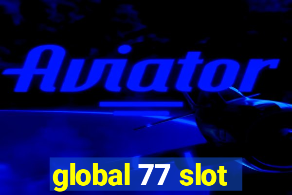 global 77 slot