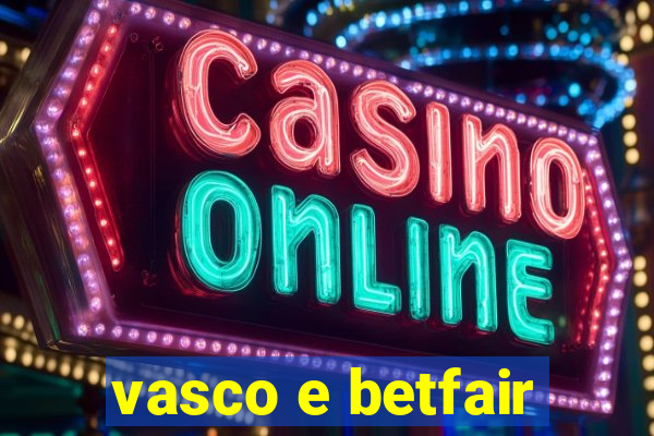 vasco e betfair