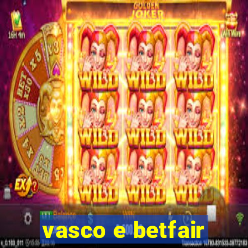 vasco e betfair