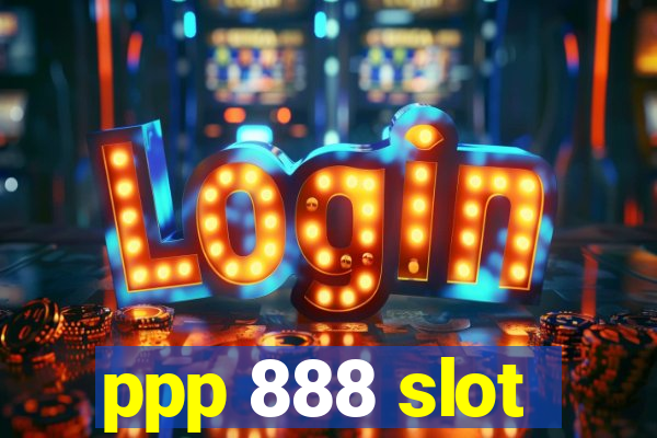 ppp 888 slot