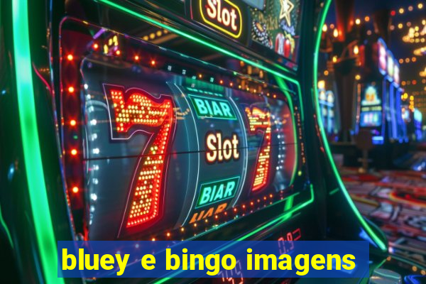 bluey e bingo imagens