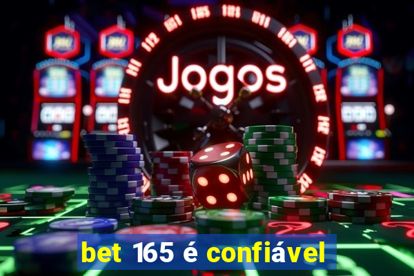 bet 165 é confiável