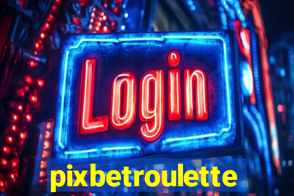 pixbetroulette