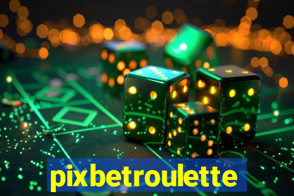 pixbetroulette