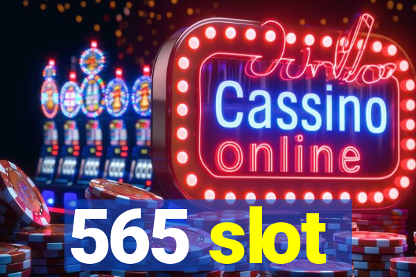 565 slot