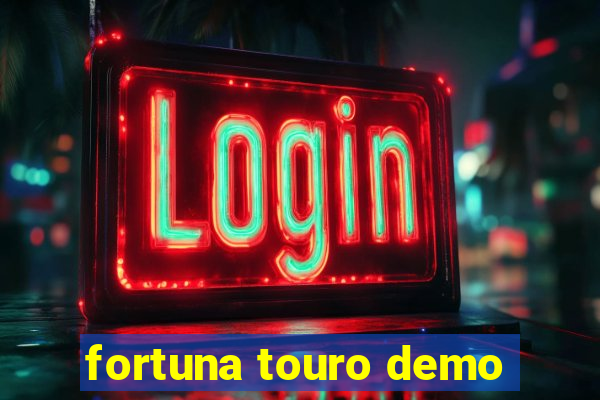 fortuna touro demo