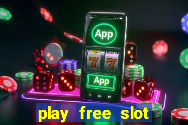 play free slot machines no downloads