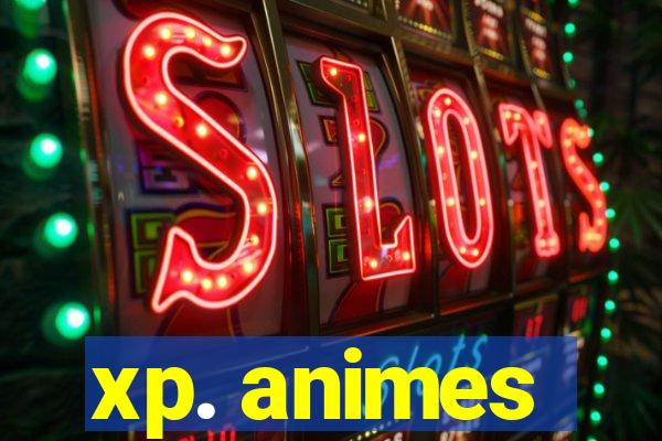 xp. animes