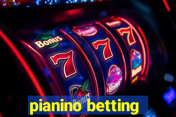 pianino betting