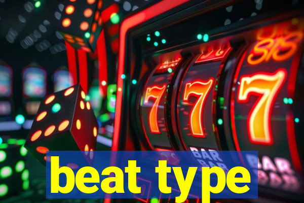 beat type