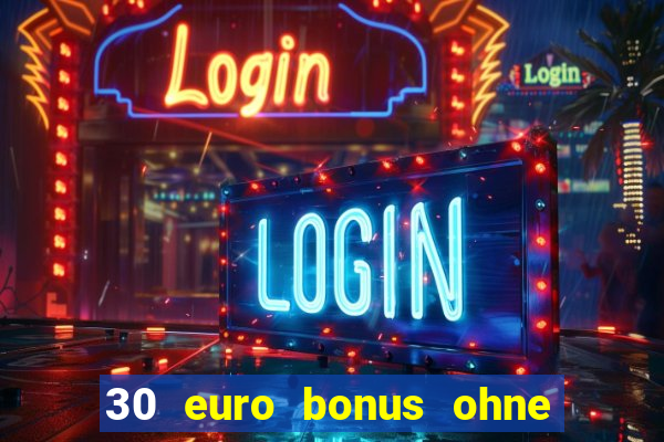 30 euro bonus ohne einzahlung casino 2022