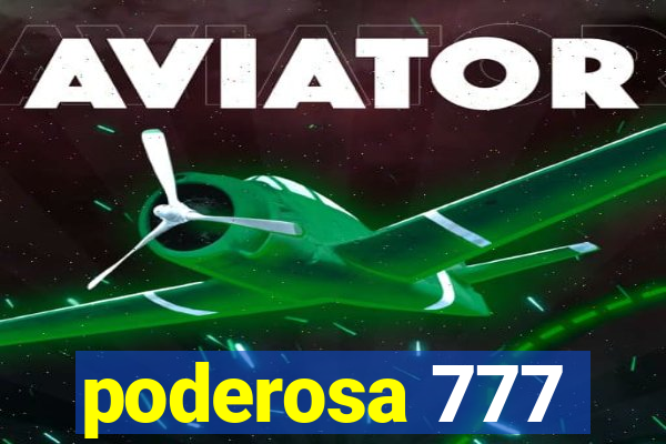 poderosa 777