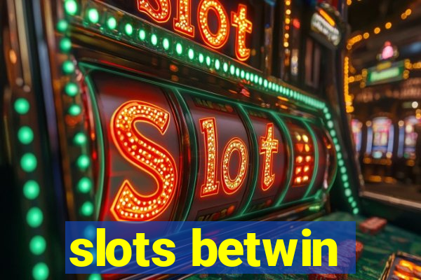 slots betwin